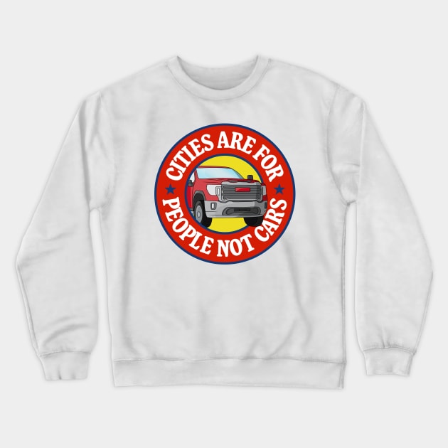 Cities Are For People Not Cars - Walkable City Crewneck Sweatshirt by Football from the Left